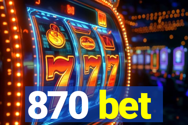 870 bet